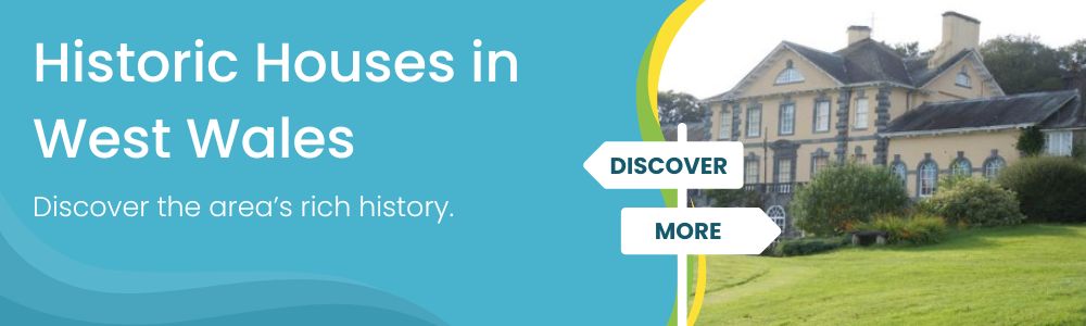Historic Houses in West Wales: Discover More